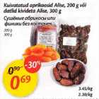 Allahindlus - Kuivatatud aprikoosid Alisе, 200 g või
datlid kivideta Alisе, 300 g