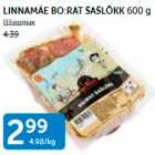 LINNAMÄE BO:RAT ŠAŠLÕKK 600 G