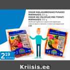 OSKAR KAELAKARBONAAD PUNASES MARINAADIS 350 G, OSKAR SEA VÄLISFILEE MEE-TOMATI MARINAADIS 300 G