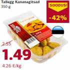 Allahindlus - Tallegg Kananagitsad
350 g