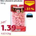 Allahindlus - Nõo Lihavürst pitsakate
300 g