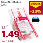 Allahindlus - Kikas Kiievi kotlet
220 g