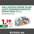 Allahindlus - ARLA APETINA PEHME VALGE
JUUST PÄIKESEKUIVATATUD
TOMATITEGA 100 g