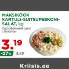 Allahindlus - MAKSIKÖÖK
KARTULI-SUITSUPEEKONISALAT,
kg