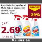 Allahindlus - Ajax üldpuhastusvahend
Multi-Action, Disinfection
Shower Power
600 ml / 750 ml