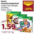 Allahindlus - Nestle
hommikusöögihelbed
Cookie Crisp, Nesquik,
Cini Minis
215 g / 225 g