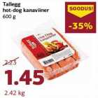 Allahindlus - Tallegg
hot-dog kanaviiner
600 g