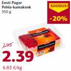 Allahindlus - Eesti Pagar
Pohla-kamakook
350 g