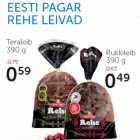 Allahindlus - EESTI PAGAR
REHE LEIVAD Teraleib 
390 g; Rukkileib
390 g