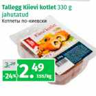 Allahindlus - Tallegg Kiievi kotlet 
330 g 