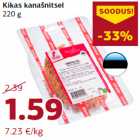 Allahindlus - Kikas kanašnitsel
220 g