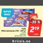 Valik
Milka šokolaade, 250 - 300 g*