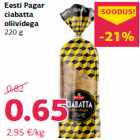 Eesti Pagar
ciabatta
oliividega
220 g