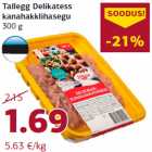 Allahindlus - Tallegg Delikatess
kanahakklihasegu
300 g