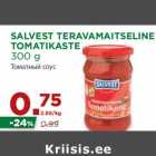 Allahindlus - SALVEST TERAVAMAITSELINE
TOMATIKASTE
300 g