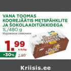 Allahindlus - VANA TOOMAS
KOOREJÄÄTIS METSPÄHKLITE
JA ŠOKOLAADITÜKKIDEGA
1L/480 g