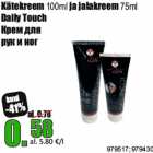 Allahindlus - Kätekreem 100ml ja jalakreem 75ml
Daily Touch
