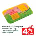 Jahutatud kanafileepalad
Rannamõisa, 1 kg
