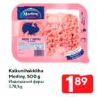 Allahindlus - Kalkunihakkliha
Morliny, 500 g
