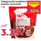 Allahindlus - Tallegg broileri poolkoivad
koduses marinaadis
1 kg