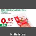 Allahindlus - TALLEGG KANASINK, 150 g
viilutatud