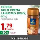 Allahindlus - TCHIBO
GOLD CREMA
LAHUSTUV KOHV,
90 g