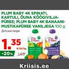 Allahindlus - PLUM BABY 4K SPINATI,
KARTULI, ÕUNA KÖÖGIVILJAPÜREE;
PLUM BABY 4K BANAANIMUSTIKAPÜREE
VANILJEGA 100 g