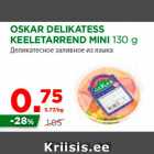 Allahindlus - OSKAR DELIKATESS
KEELETARREND MINI 130 g