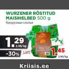 Allahindlus - WURZENER RÖSTITUD
MAISIHELBED 500 g