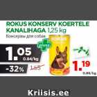 Allahindlus - ROKUS KONSERV KOERTELE
KANALIHAGA 1,25 kg