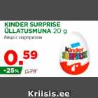 Allahindlus - KINDER SURPRISE
ÜLLATUSMUNA 20 g