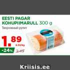 Allahindlus - EESTI PAGAR
KOHUPIIMARULL 300 g