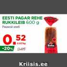 Allahindlus - EESTI PAGAR REHE
RUKKILEIB 600 g