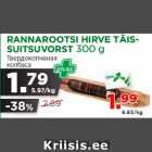 RANNAROOTSI HIRVE TÄISSUITSUVORST
300 g