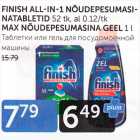 FINISH ALL-IN-1 NÕUDEPESUMASINATABLETID 52 tk, al 0,12/tk MAX NÕUDEPESUMASINA GEEL 1 L 