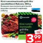 Kirsi-rummimarinaadis grill-liha
seavälisfileest Rakvere, 580 g
