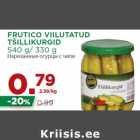 FRUTICO VIILUTATUD
TŠILLIKURGID
