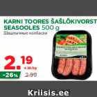 Allahindlus - KARNI TOORES ŠAŠLÕKIVORST SEASOOLES 500 g