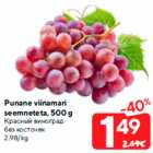 Punane viinamari
seemneteta, 500 g
