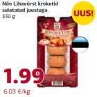 Allahindlus - Nõo Lihavürst kroketid
sulatatud juustuga
330 g