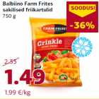 Allahindlus - Balbiino Farm Frites
sakilised friikartulid
750 g