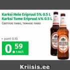 Karksi Hele Eripruul 5%, 0,5 l; Karksi Tume Eripruul 4%, 0,5 l