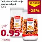 Allahindlus - Delicadeza suhkru- ja
seemnepulgad
125 g