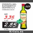 Allahindlus - ONDOLIVA 100%
RAFINEERITUD
OLIIVIÕLI 0,5 L