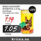 Allahindlus - ROKUS KONSERV
KOERTELE 1,25 kg