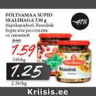 Allahindlus - PÕLTSAMAA SUPID
SEALIHAGA 530 g