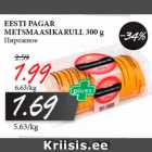 Allahindlus - EESTI PAGAR
METSMAASIKARULL 300 g