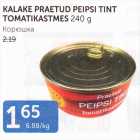 KALAKE PRAETUD PEIPSI TINT TOMATIKASTMES 240 G