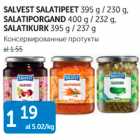 SALVEST SALATIPEET 395 g / 230 g, SALATIPORGAND  400 g / 232 g, SALATIKURK 395 g / 237 g