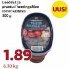 Allahindlus - Leedevälja
praetud heeringafilee
tomatikastmes
300 g